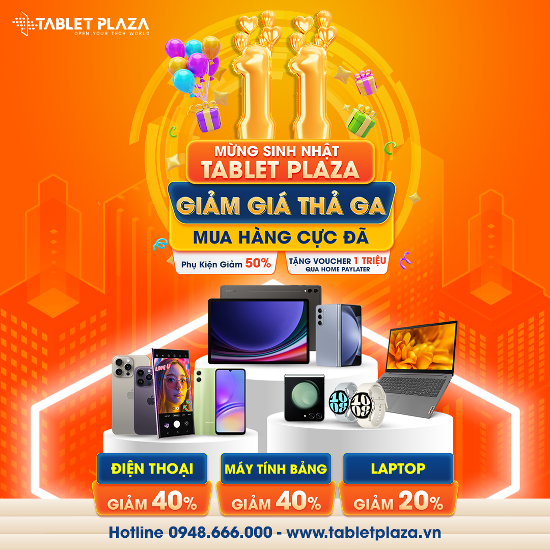 MỪNG SINH NHẬT TABLET PLAZA CÙNG HÀNG NGÀN ƯU ĐÃI HOT