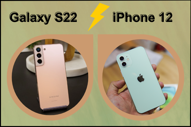 Cùng tầm giá, iPhone 12 Pro hay Galaxy S22 tốt hơn